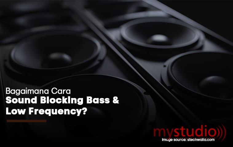 Bagaimana Cara Sound Blocking Bass dan Low Frequency?